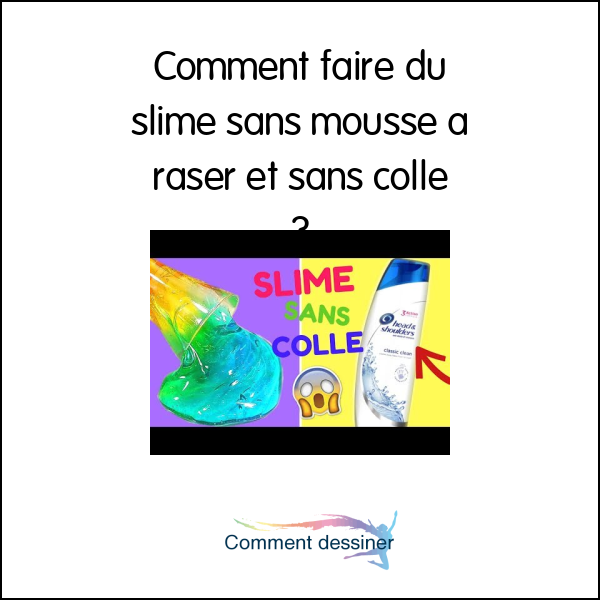 Comment faire du slime sans mousse a raser et sans colle